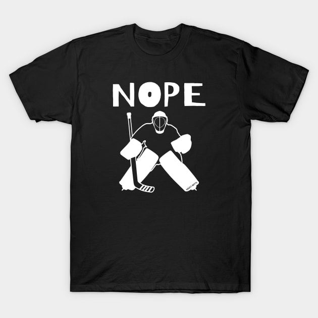 Nope Hockey Goalie T-Shirt by SaucyMittsHockey